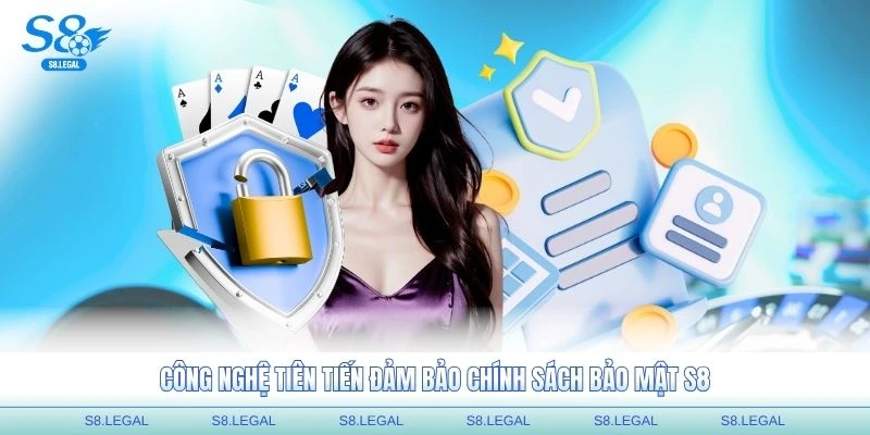 Công nghệ tiên tiến đảm bảo chính sách bảo mật S8 hiệu quả