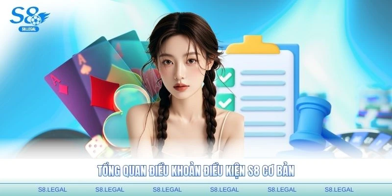 Tổng quan điều khoản điều kiện S8 cơ bản