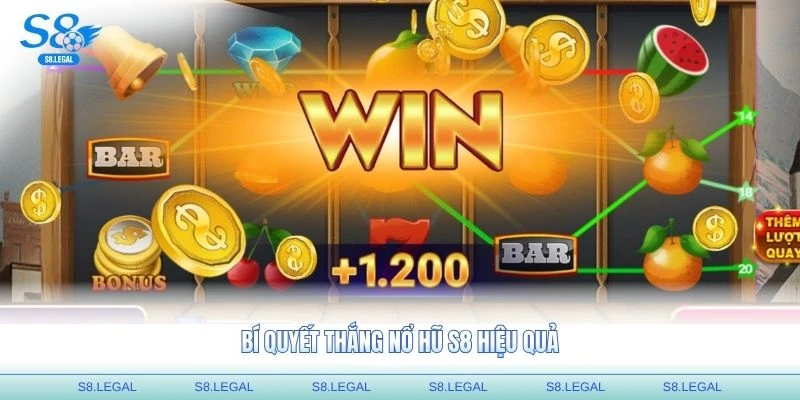 Bí quyết thắng nổ hũ S8 hiệu quả