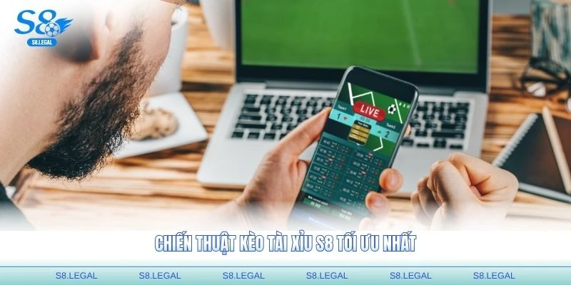 Chiến thuật kèo tài xỉu S8 tối ưu nhất