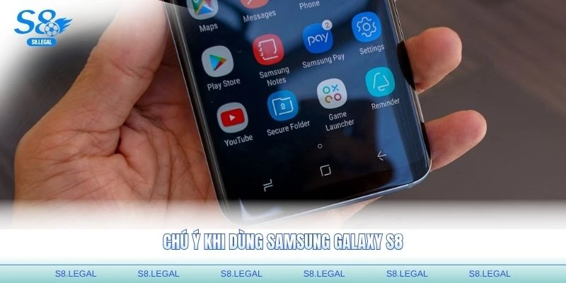 Chú ý khi dùng Samsung Galaxy S8 xách tay tại Việt Nam