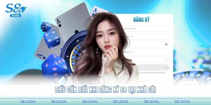 Điều cần biết khi đăng ký S8 tại nhà cái