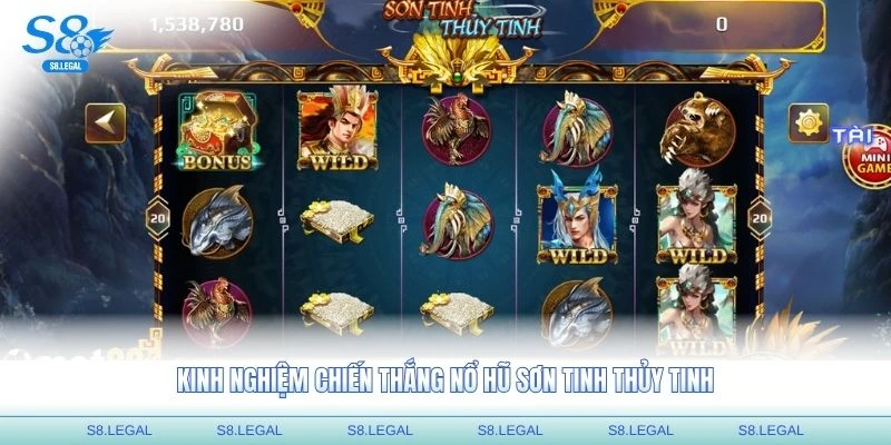 Kinh nghiệm chiến thắng nổ hũ Sơn Tinh Thủy Tinh