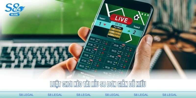 Luật chơi kèo tài xỉu S8 đơn giản dễ hiểu