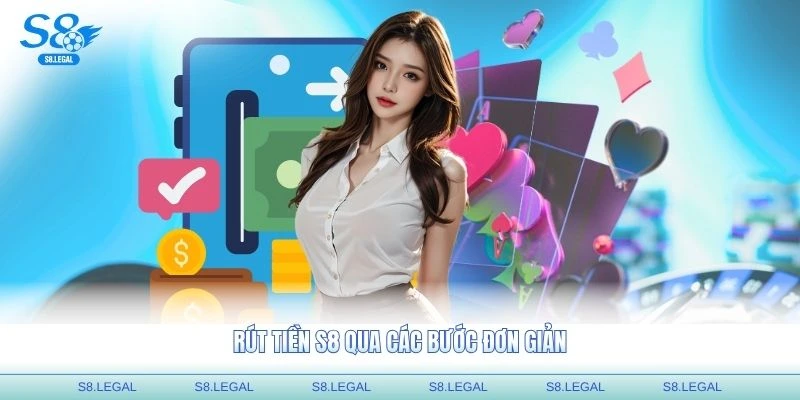 Rút tiền S8 qua các bước đơn giản