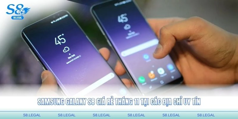 Samsung Galaxy S8 giá rẻ tháng 12 tại các địa chỉ uy tín