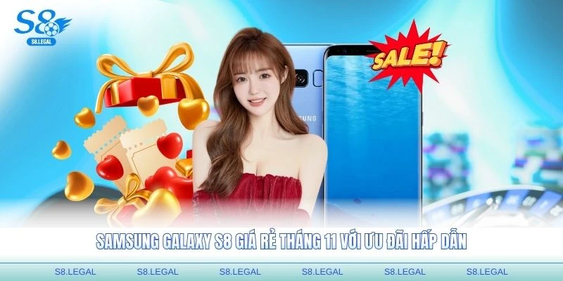 Tìm hiểu Samsung Galaxy S8 giá rẻ tháng 12 với ưu đãi hấp dẫn