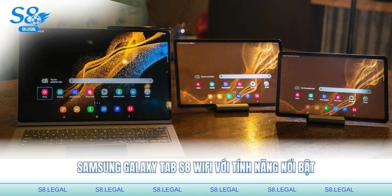 Khám phá Samsung Galaxy Tab S8 WIFI với tính năng nổi bật