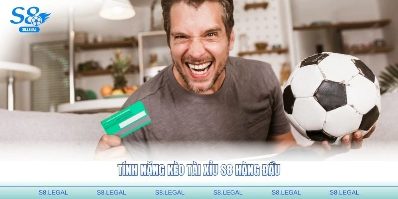 Tính năng kèo tài xỉu S8 hàng đầu